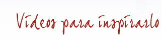 Videos para inspirarlo